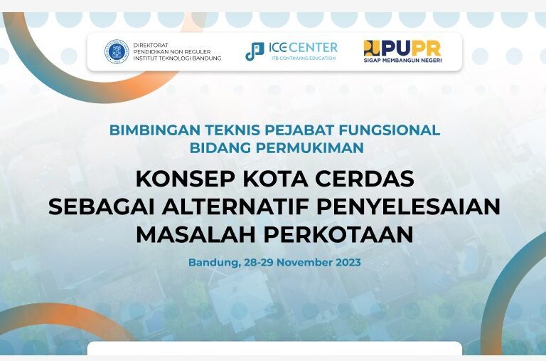 Bimbingan Teknis Pejabat Fungsional Bidang Permukiman Konsep Kota Cerdas sebagai Alternatif Penyelesaian Masalah Perkotaan Bandung, 28 – 29 November 2023