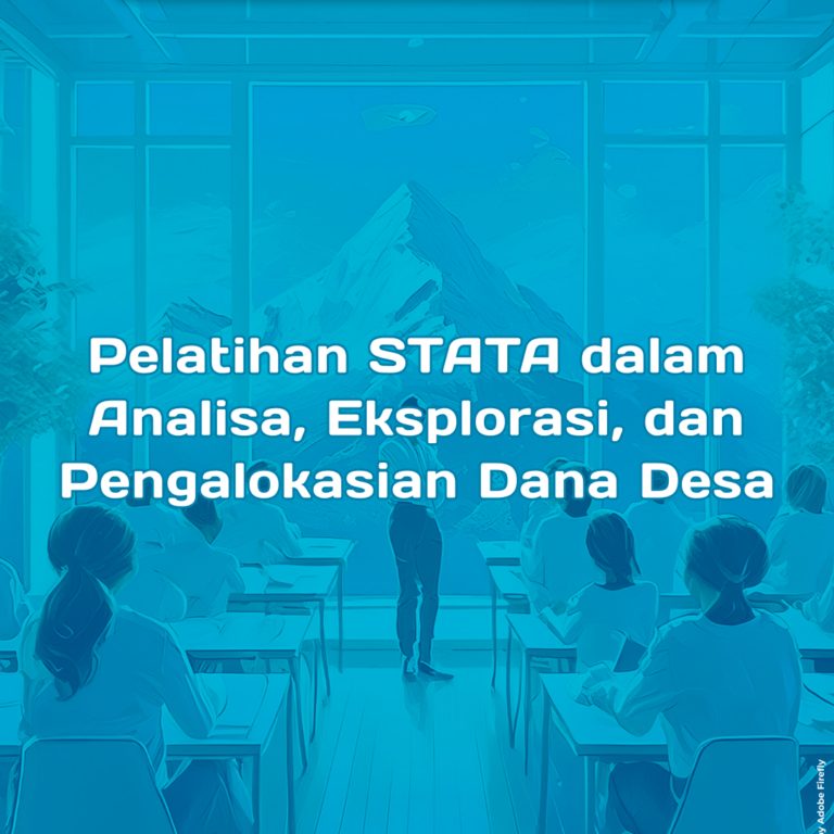 Workshop pemanfaatan STATA dalam Analisa, Eksplorasi, dan Pengalokasian Dana Desa