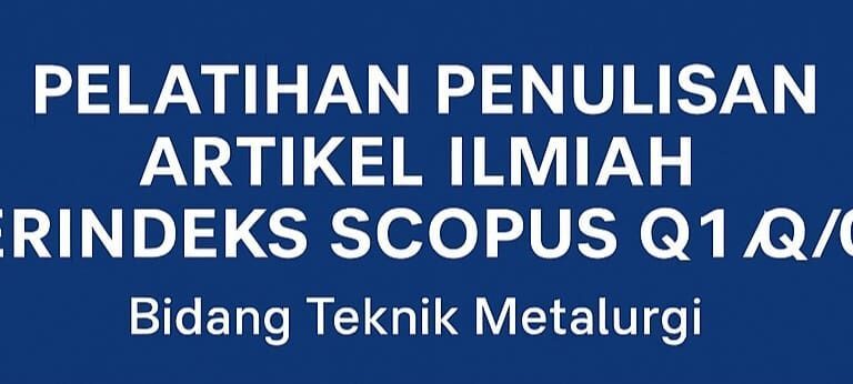 Pelatihan Penulisan Artikel Ilmiah Terindeks Scopus Q1/Q2 Bidang Teknik Metalurgi