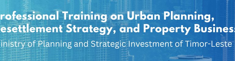 Professional Training on Urban Planning, Resettlement Strategy, and Property Business for Ministry of Planning and Strategic investment