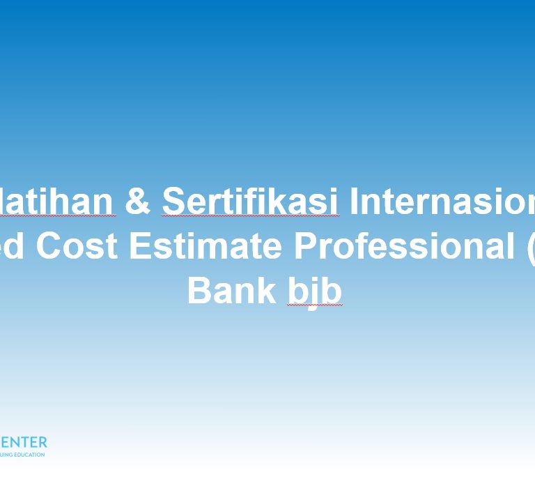 Pelatihan & Sertifikasi Internasional Certified Cost Estimate Professional (CCEP) Bank bjb