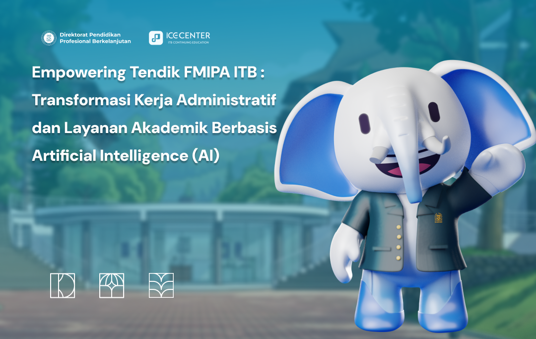 Empowering Tendik FMIPA ITB : Transformasi Kerja Administratif dan Layanan Akademik Berbasis Artificial Intelligence (AI)